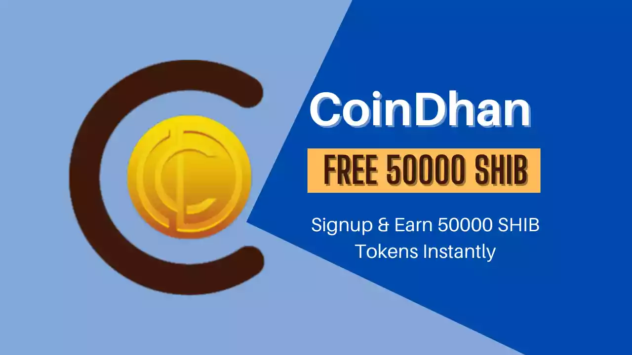 Read more about the article CoinDhan Referral/Promo Code: Signup & Earn Free 50000 SHIB Tokens | 25000 Per Refer