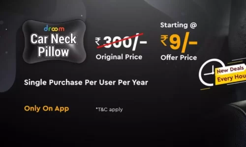 Droom Car Neck Pillow Sale: Order @ ₹9 Only | 25th May 2022
