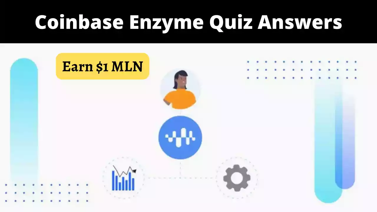 Read more about the article Coinbase Enzyme Quiz Answers: Learn Earn And Get $1 MLN