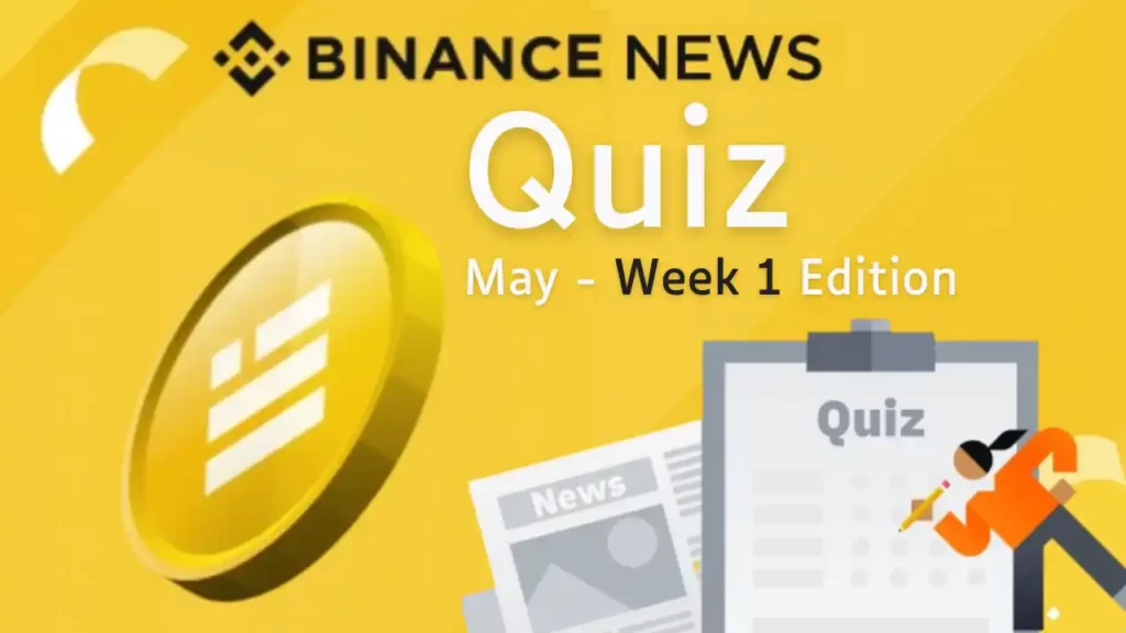 Binance News Quiz Answers May-Week 1 Edition