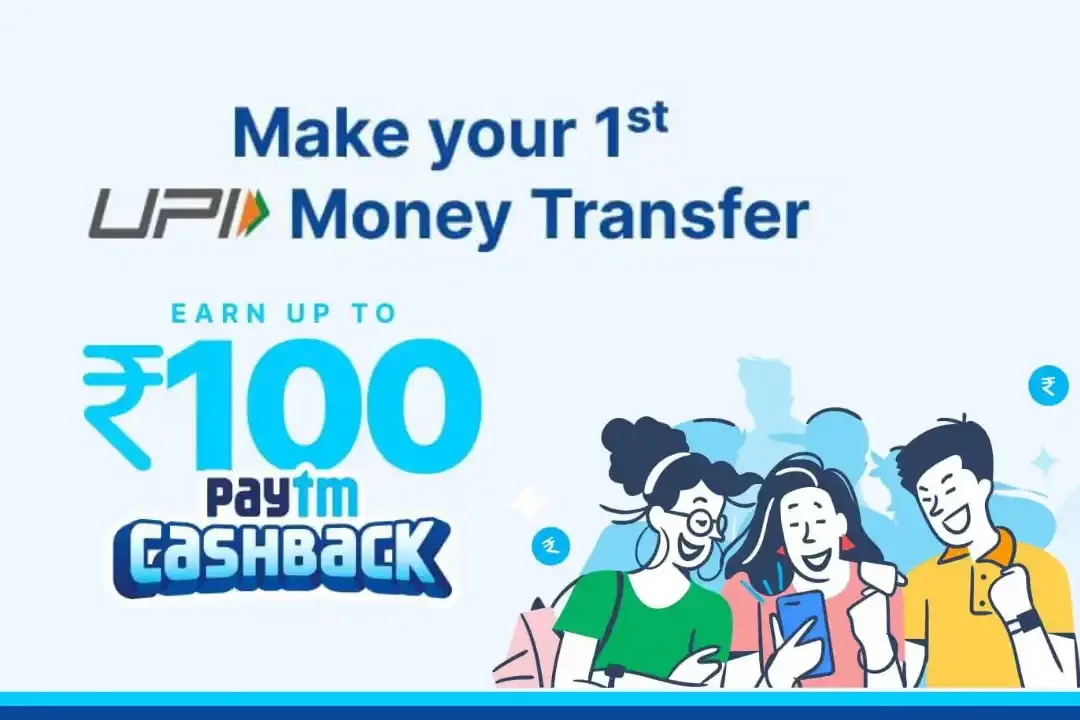 Paytm 1st UPI Money Transfer Cashback Offer: Earn Upto ₹100