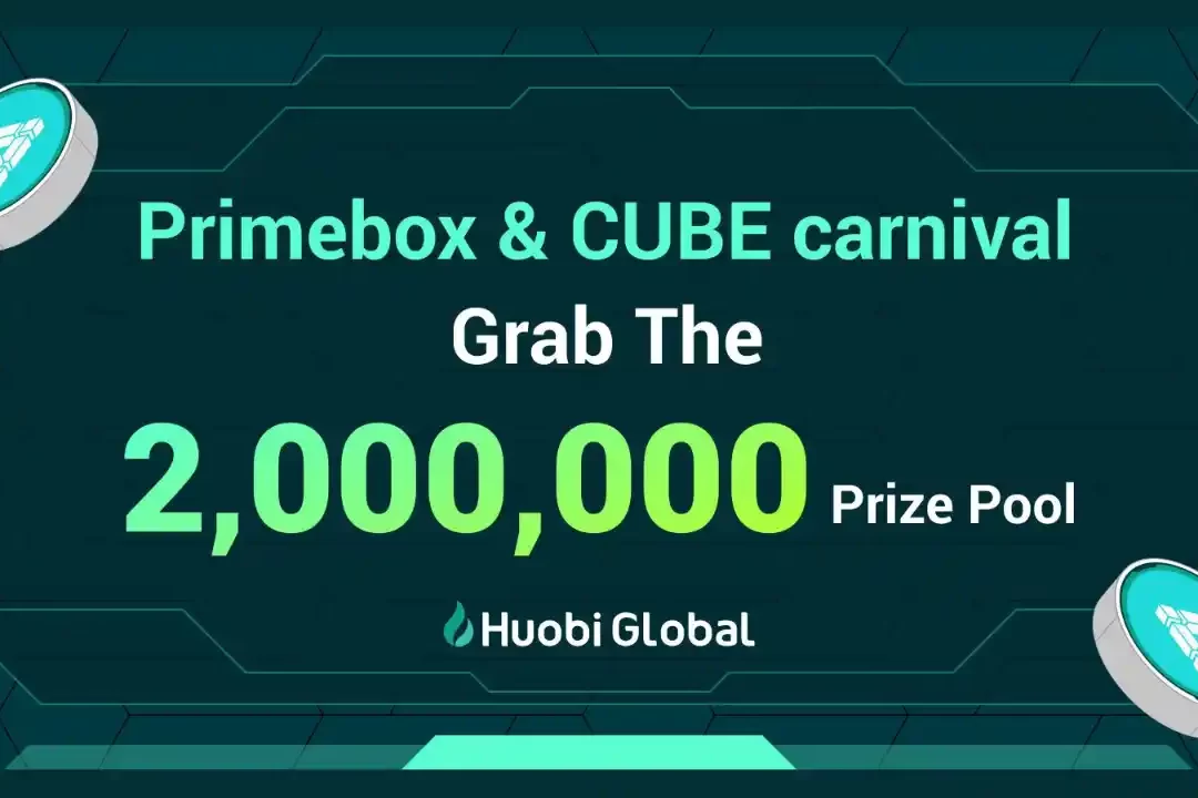 Huobi Primebox CUBE Carnival: Share $2 Million USDT + Free NFT