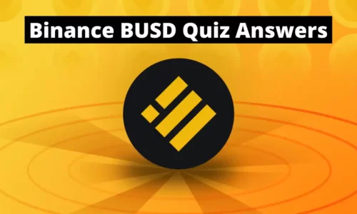 Binance BUSD Quiz Answers: Learn And Earn $0.5 BUSD Token