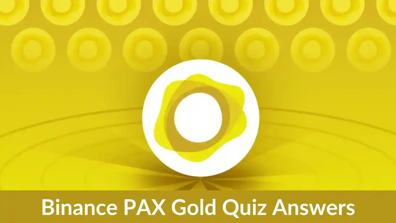 Read more about the article PAX Gold Binance Quiz Answers: Learn & Earn $PAXG Crypto Tokens