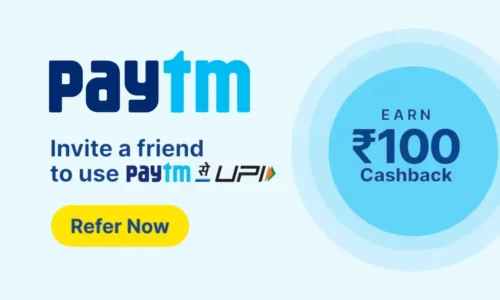 Paytm Refer And Earn Offer: Get Flat ₹100 Paytm Cashback Reward