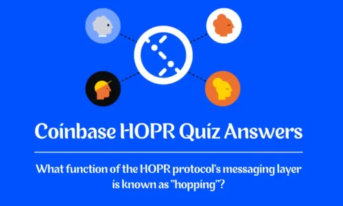 What function of the HOPR protocol’s messaging layer is known as “hopping”? Coinbase HOPR Quiz Answers