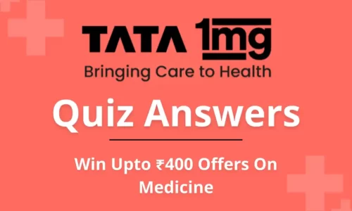 Tata 1mg Quiz-A-Tomy Answers: Win Upto ₹400 Offers On Medicine