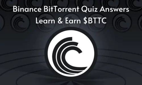 Binance BitTorrent Quiz Answers: Learn & Earn $BTTC Tokens Free