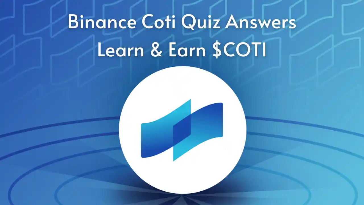 Read more about the article COTI Quiz Binance Answers: Learn & Earn $COTI Tokens Free