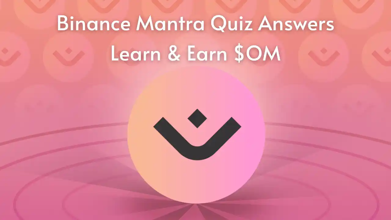 Read more about the article Binance Mantra Quiz Answers: Learn And Earn $OM Tokens Free