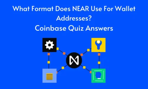 What Format Does NEAR Use For Wallet Addresses? Coinbase Quiz Answers
