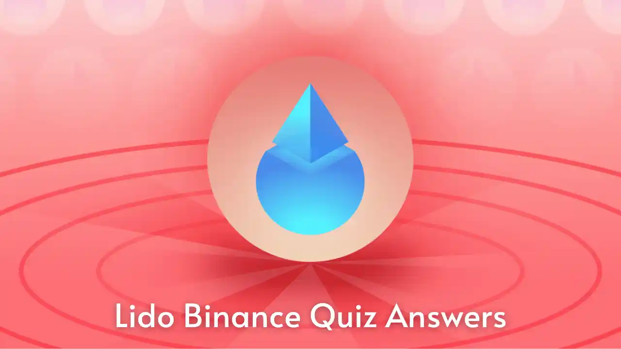 Binance Lido Quiz Answers | Learn And Earn 0.3 LDO