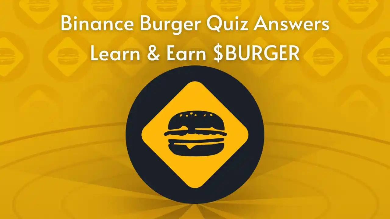 Read more about the article Binance Burger Quiz Answers: Learn & Earn 0.48 BURGER Token