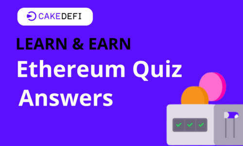 CakeDefi Ethereum Quiz Answers: Learn And Earn $1 in ETH-DFI Token