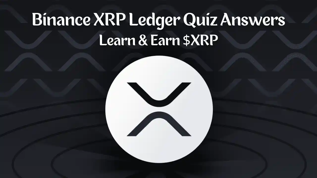 Read more about the article XRP Ledger Binance Quiz Answers: Earn $XRPL Tokens Free