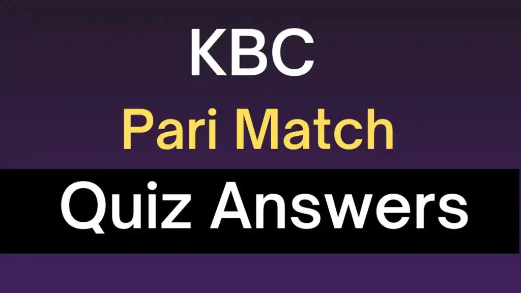 KBC Pari Match Quiz Answers