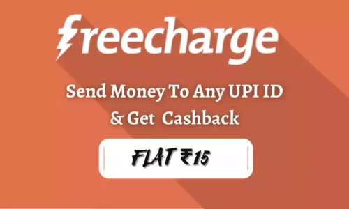 Freecharge UPI Cashback Offer: Get Flat ₹15 Cashback On Send Money Transfers