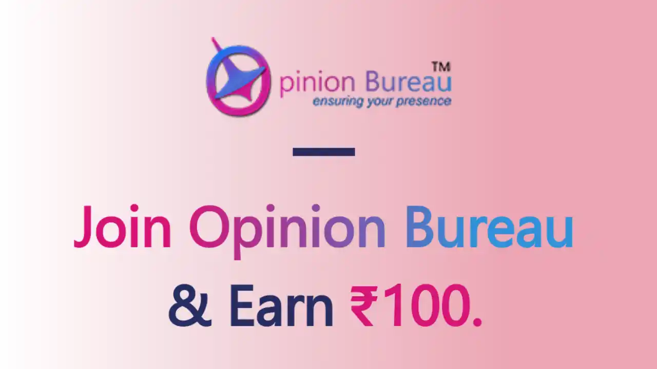 Read more about the article Join Opinion Bureau & Earn ₹100 Cash Reward | Take Surveys, Polls & Earn More