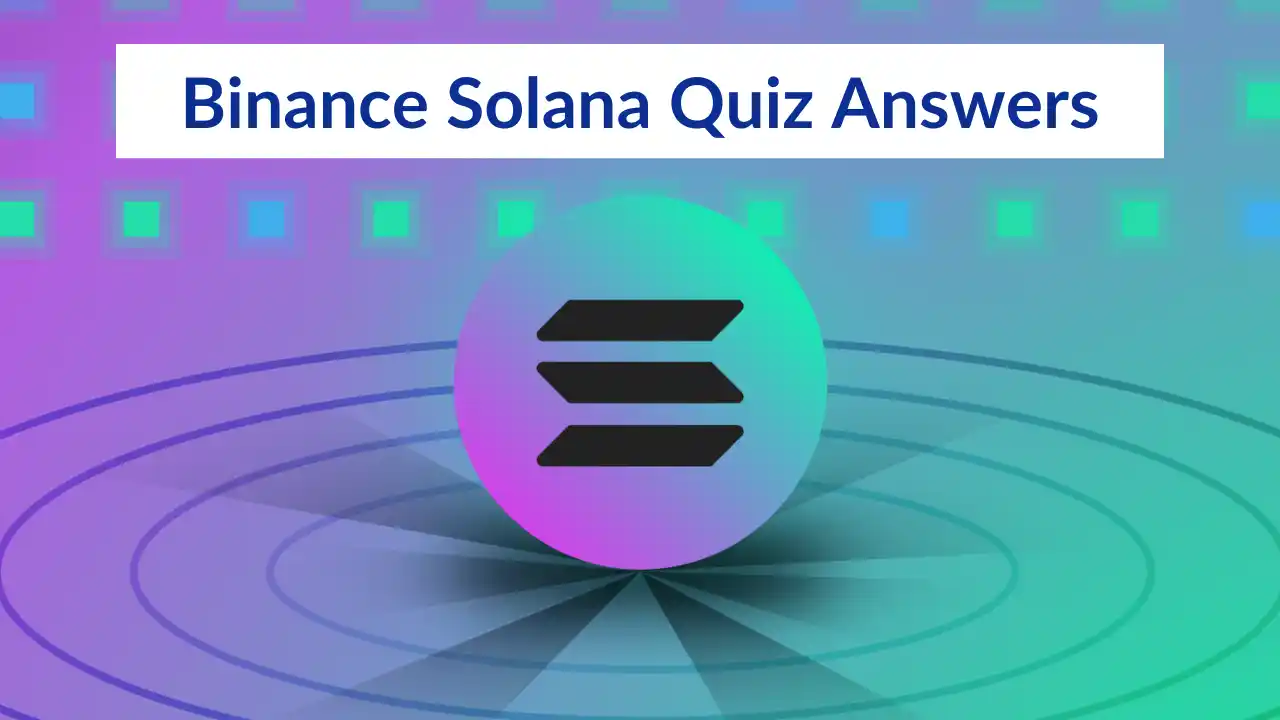 Read more about the article Binance Solana Quiz Answers: Earn $1.2 Worth SOL Token Free