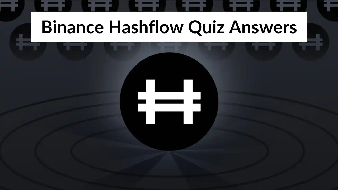 Read more about the article Binance Hashflow Quiz Answers: Learn And Earn 2 HFT Coin
