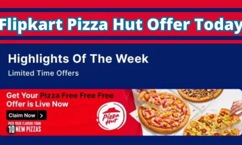 Flipkart Pizza Hut Offer Today: Free Complimentary Pan Pizza Worth ₹409