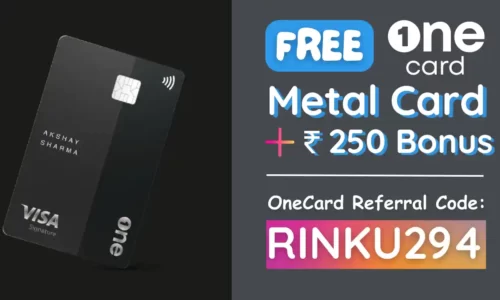 OneCard Referral Code RINKU294: Order Free Metal Card + Get ₹250 Cash