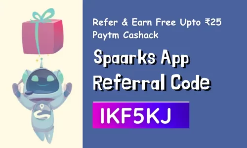 Spaarks App Referral Code: Earn Upto ₹25 Paytm Cash Each Refer | PROOF