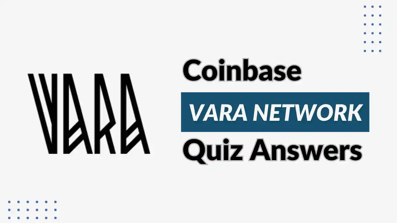 Read more about the article Coinbase VARA Quiz Answers: Learn About VARA Network & Earn $3