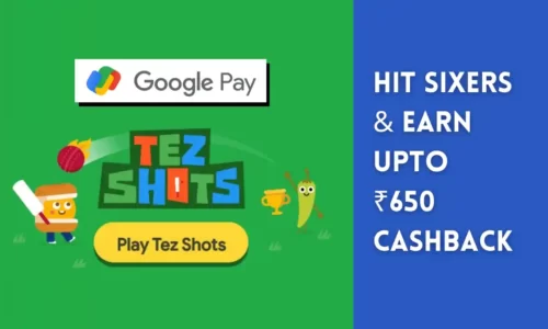 GPay Tez Shots Offer: Play, Hit Sixers & Earn Upto ₹650 Cashback