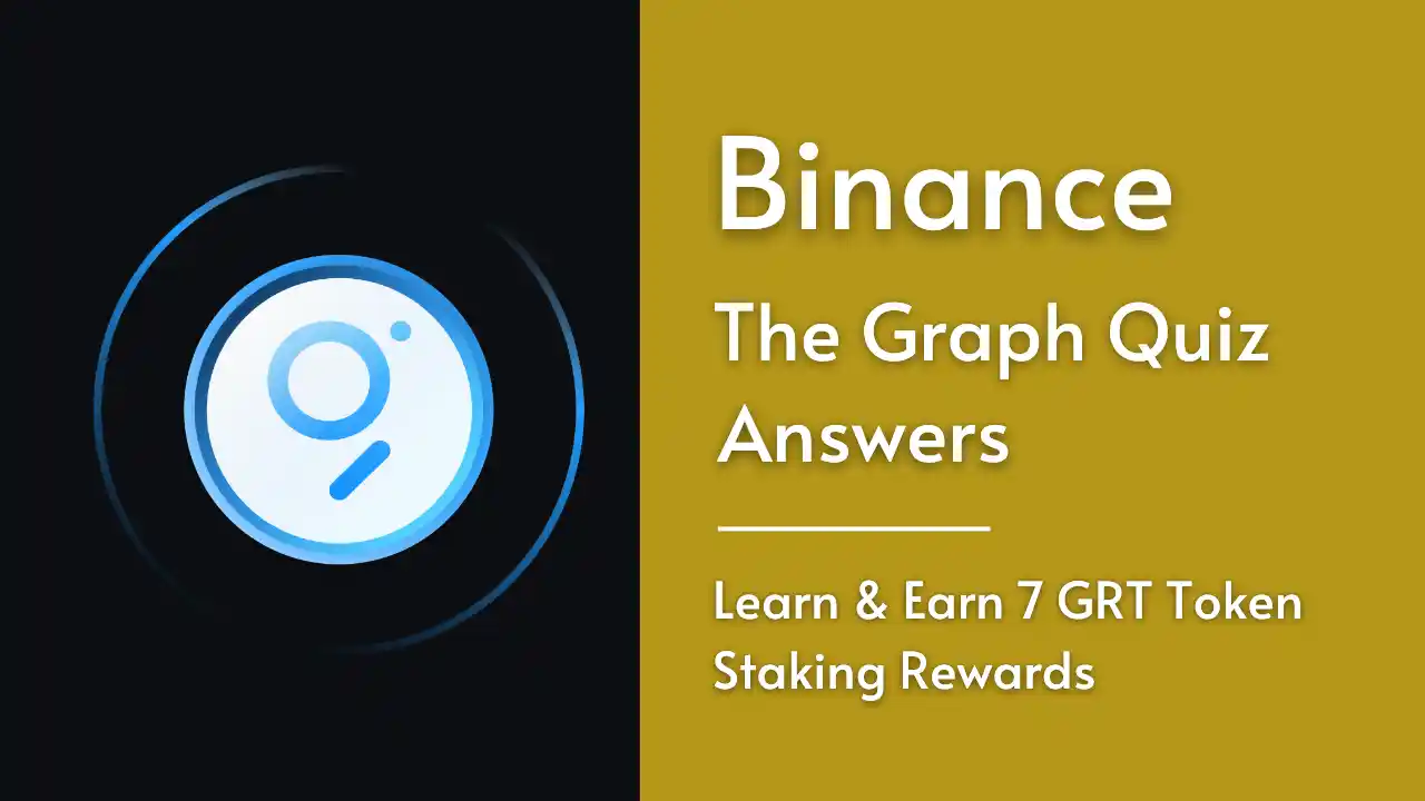 Read more about the article Binance The Graph Quiz Answer: Learn And Earn 7 GRT Staking Rewards