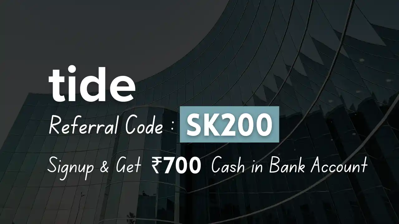 Read more about the article Tide App Referral Code: SK200 | Get ₹700 Cash In Bank Account