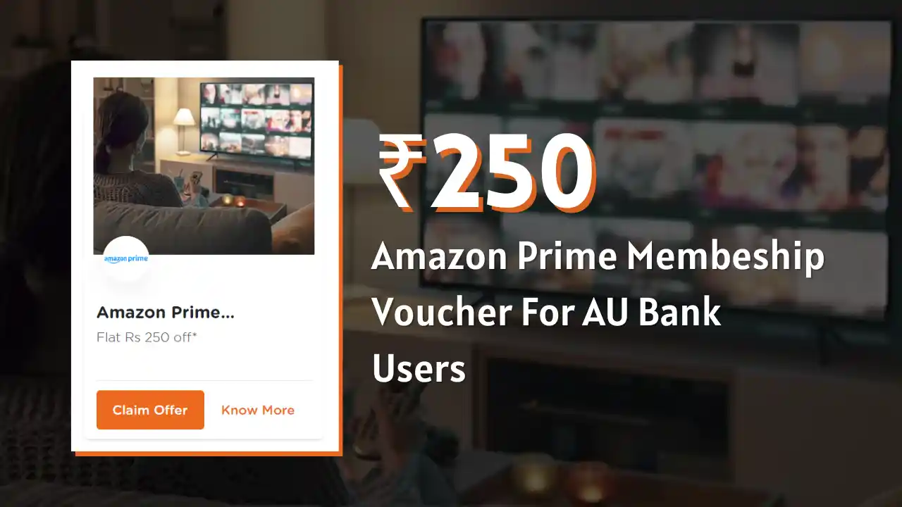 Read more about the article Free ₹250 Amazon Prime Voucher Offer For All AU Bank Users