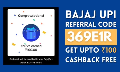 Bajaj UPI Referral Code: 369E1R | Upto ₹100 On Signup, ₹100 Refer & Earn