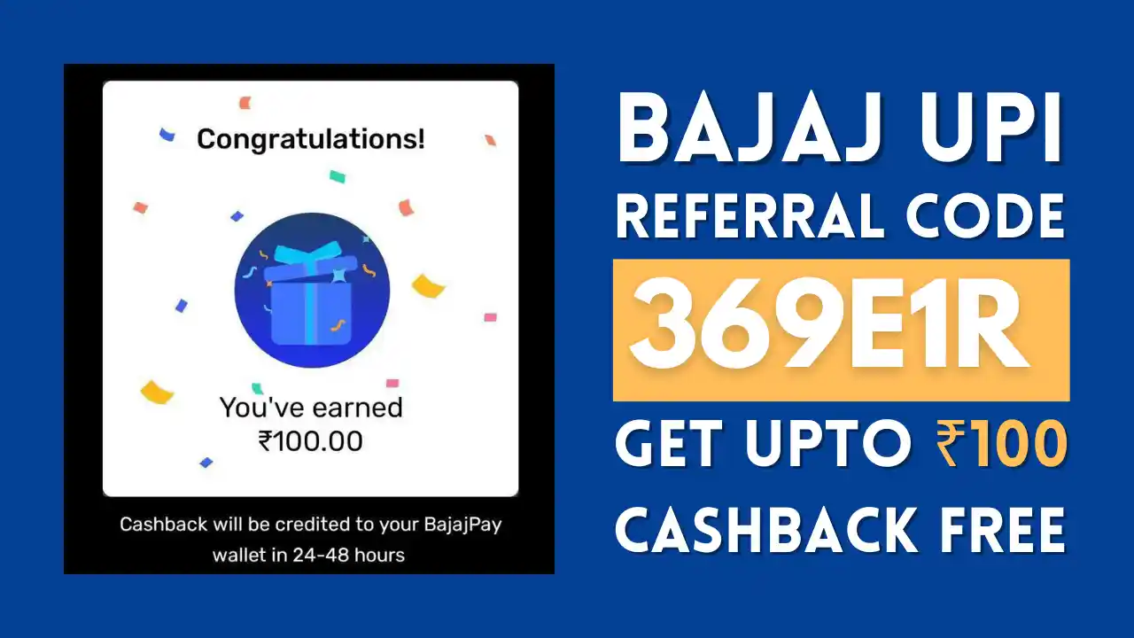 Read more about the article Bajaj UPI Referral Code: 369E1R | Upto ₹100 On Signup, ₹100 Refer & Earn