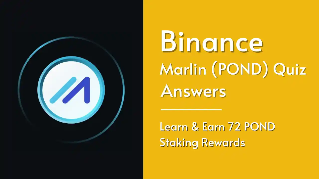 Read more about the article Binance Marlin (POND) Quiz Answer: Learn & Earn To Receive Free 72 POND