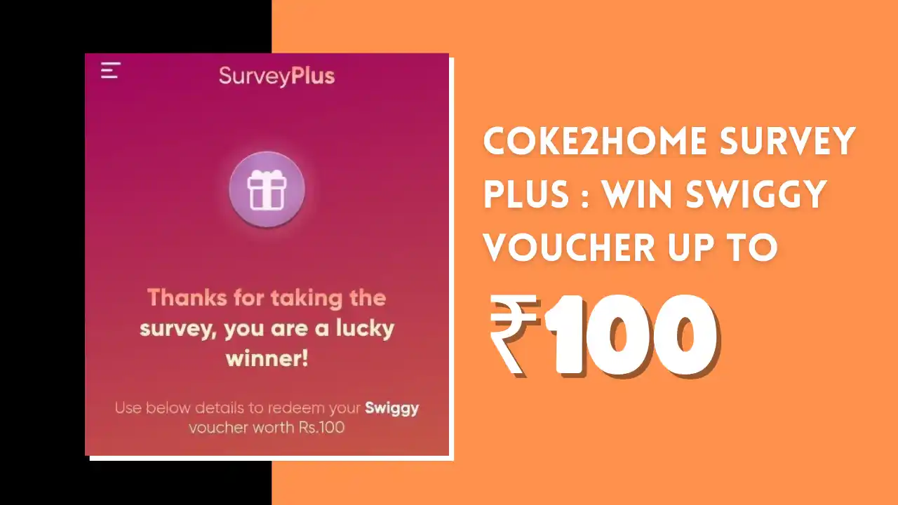 Read more about the article Free Swiggy Voucher Worth ₹100, ₹50 From Coke2Home Survey Plus