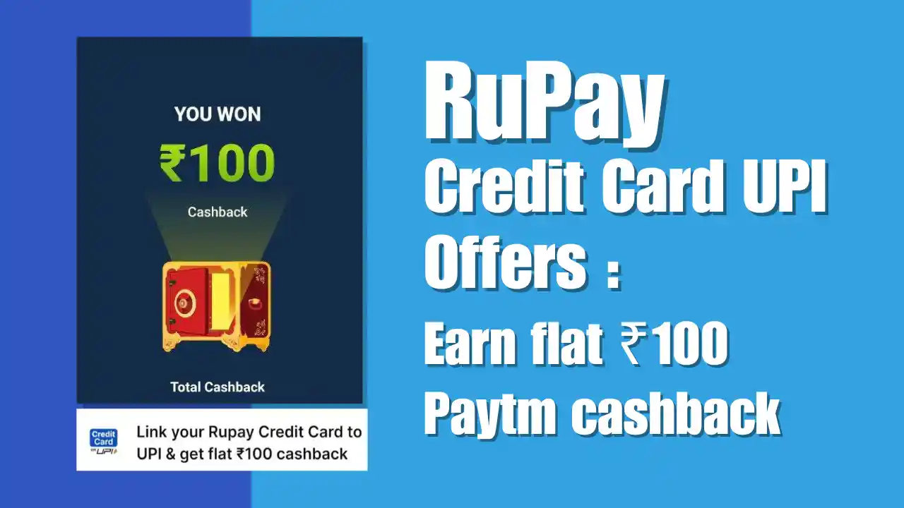Read more about the article Paytm RuPay Credit Card UPI Offers: Earn Flat ₹100 Cashback Free