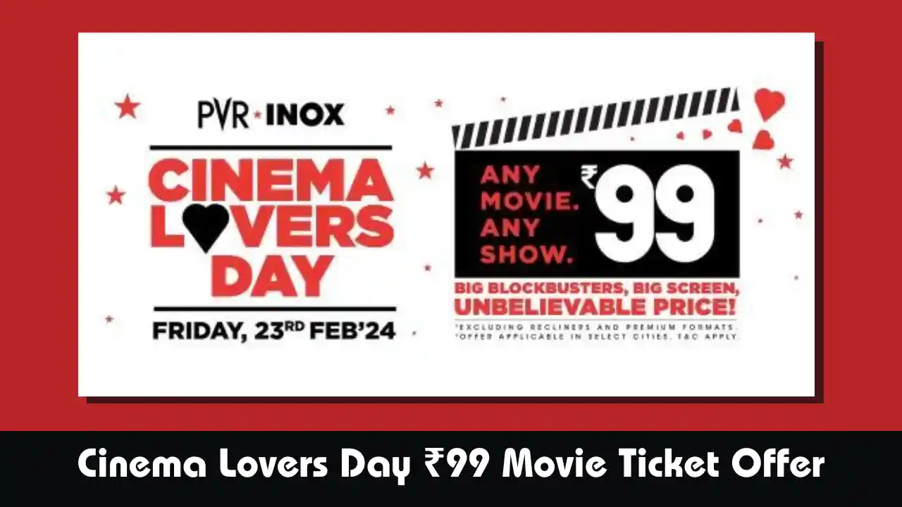 Read more about the article PVR INOX Cinema Lovers Day ₹99 Movie Ticket Offer For February 23, 2024 | Cinepolis BOGO Offer