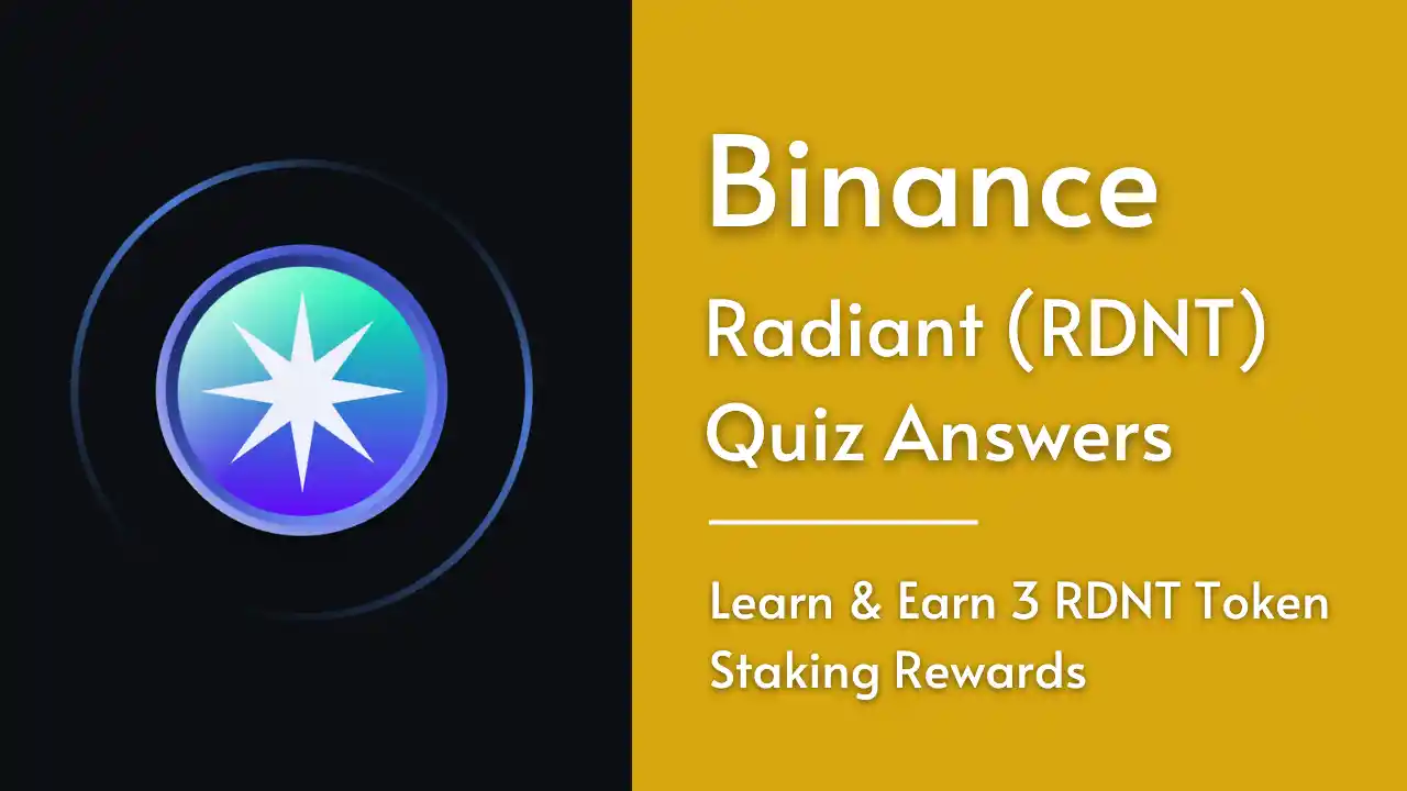Read more about the article Binance Radiant Quiz: Answer & Get 3 RDNT Staking Rewards