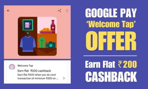 GPay Welcome Tap: Add VISA/Mastercard & Pay Min ₹200 To Get Flat ₹200 Cashback