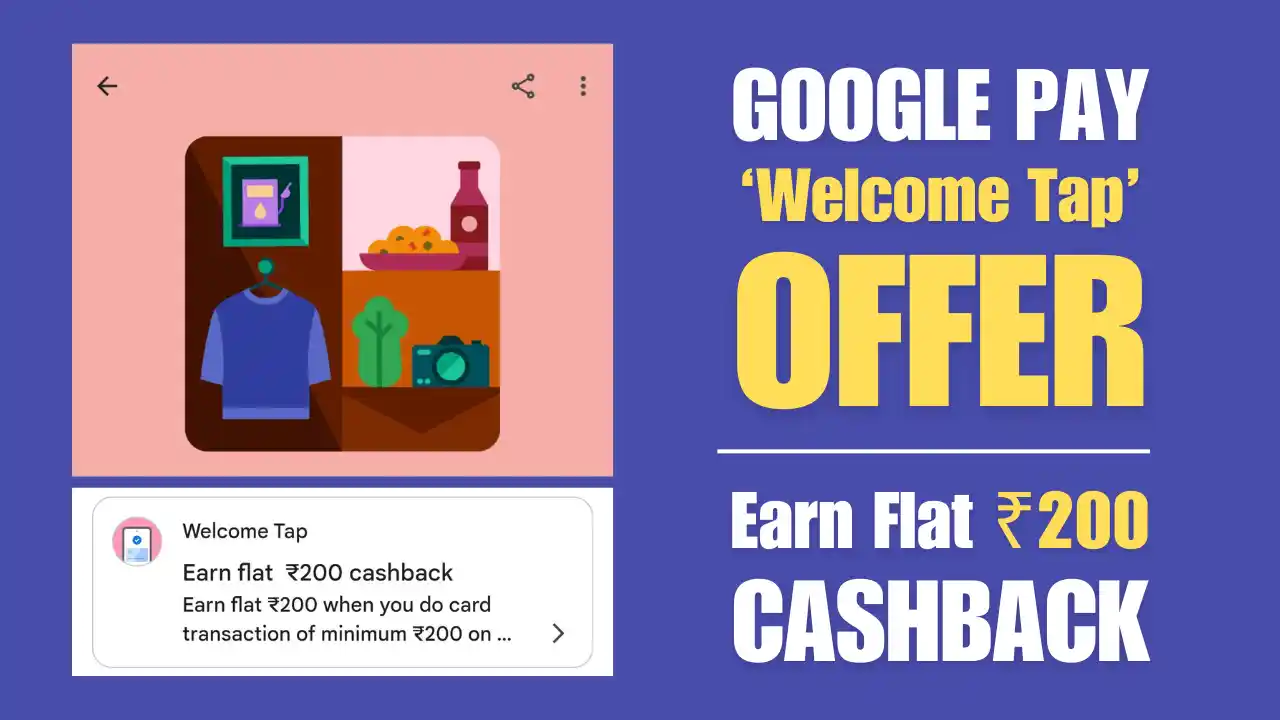 Read more about the article GPay Welcome Tap: Add VISA/Mastercard & Pay Min ₹200 To Get Flat ₹200 Cashback