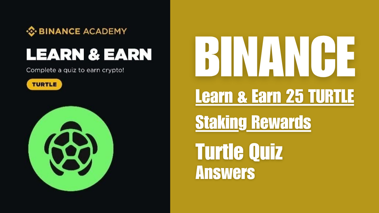 Read more about the article Binance Turtle Quiz Answers: Free 25 TURTLE Total Staking Rewards